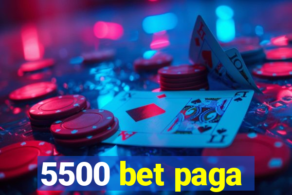 5500 bet paga